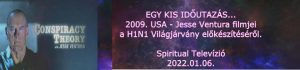 Egy kis időutazás… 2009 -USA -YESSE VENTURA -a H1N1 -Világjárvány