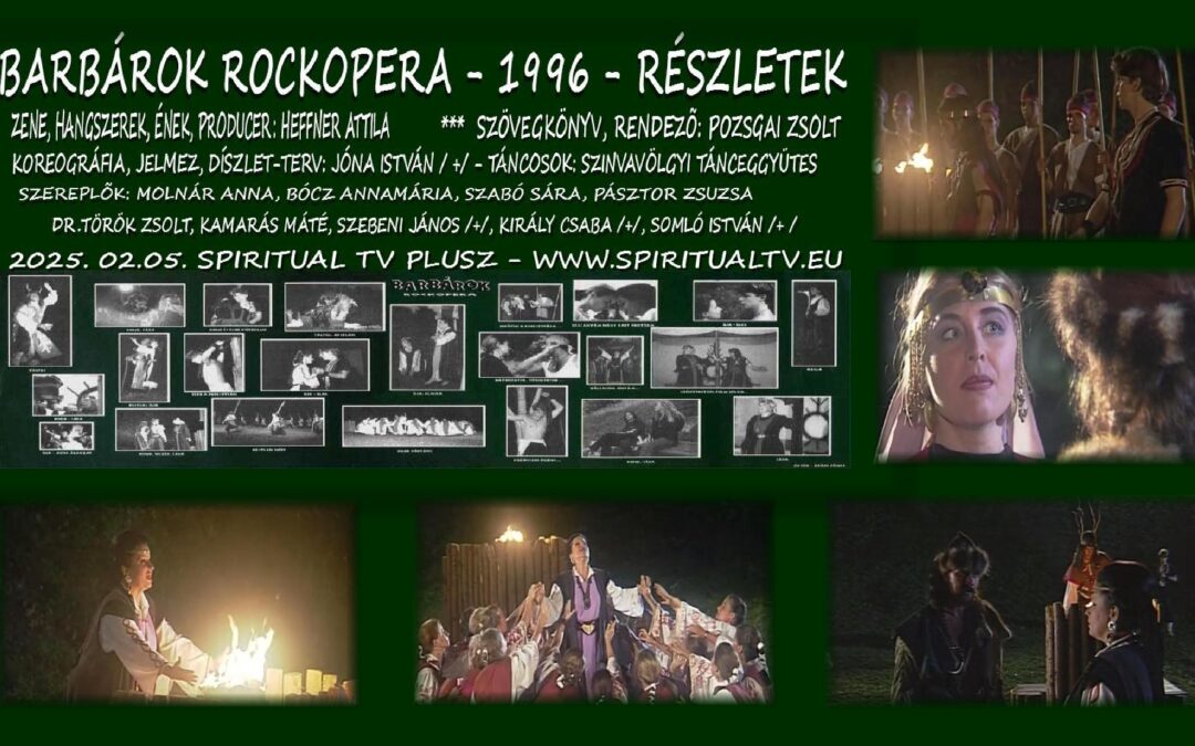 BARBÁROK ROCKOPERA – 1996 – RÉSZLETEK –  2025 – SPIRITUAL TV 433. adás